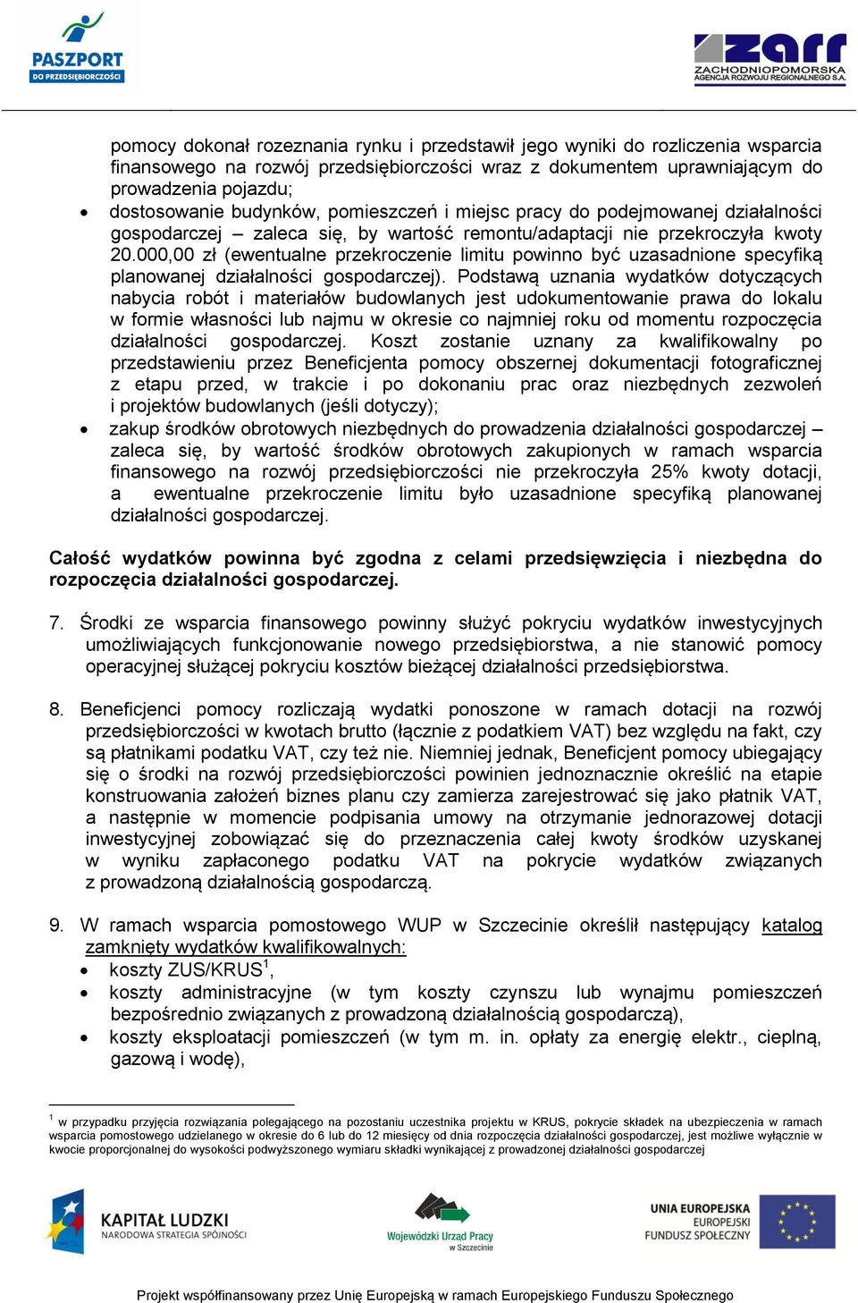 000,00 zł (ewentualne przekroczenie limitu powinno być uzasadnione specyfiką planowanej działalności gospodarczej).