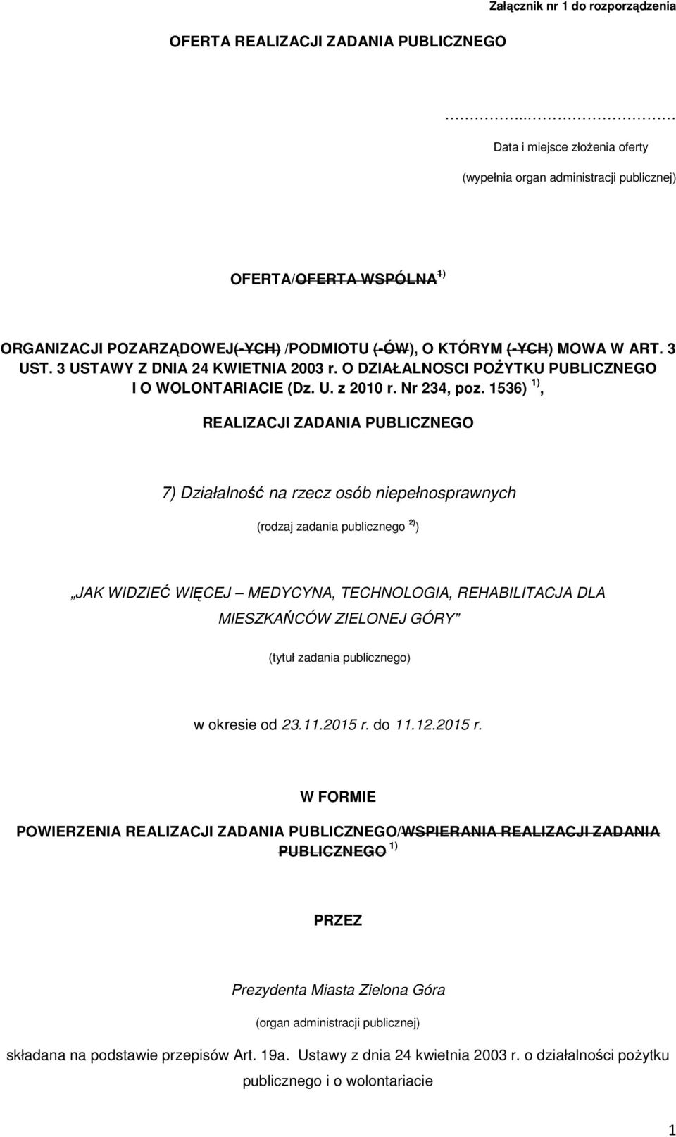 3 USTAWY Z DNIA 24 KWIETNIA 2003 r. O DZIAŁALNOSCI POŻYTKU PUBLICZNEGO I O WOLONTARIACIE (Dz. U. z 2010 r. Nr 234, poz.