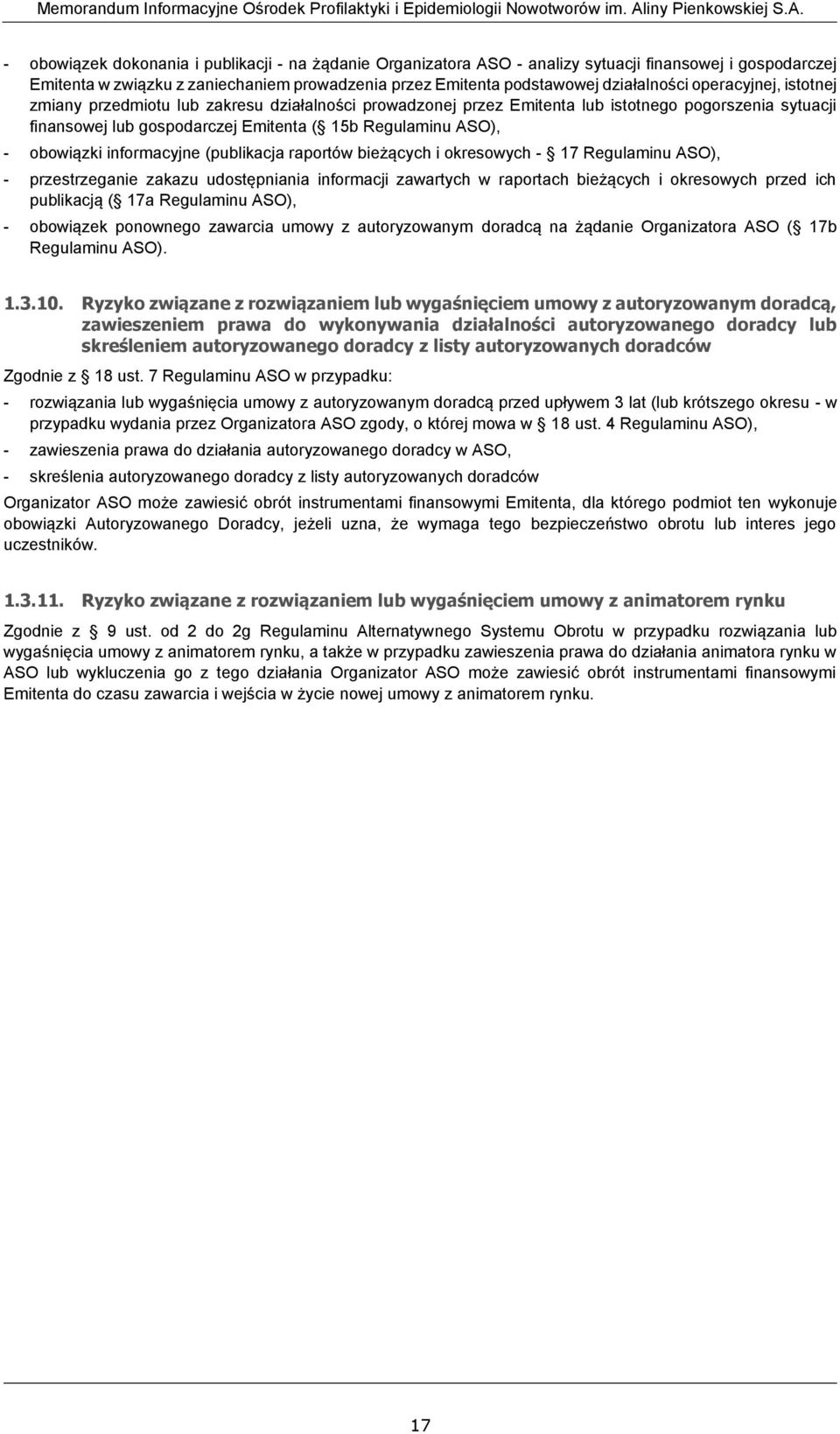 informacyjne (publikacja raportów bieżących i okresowych - 17 Regulaminu ASO), - przestrzeganie zakazu udostępniania informacji zawartych w raportach bieżących i okresowych przed ich publikacją ( 17a