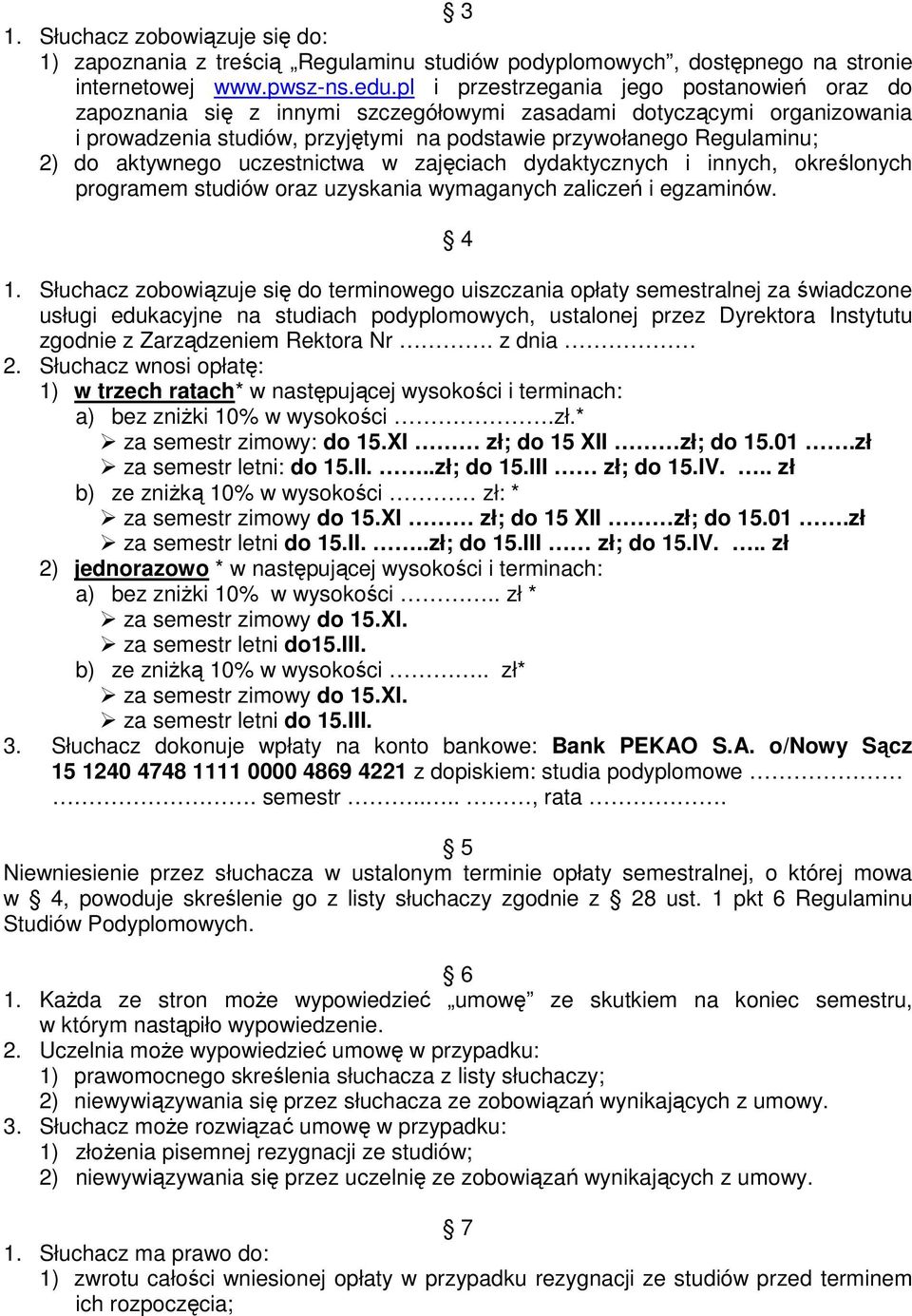 aktywnego uczestnictwa w zajęciach dydaktycznych i innych, określonych programem studiów oraz uzyskania wymaganych zaliczeń i egzaminów. 4 1.