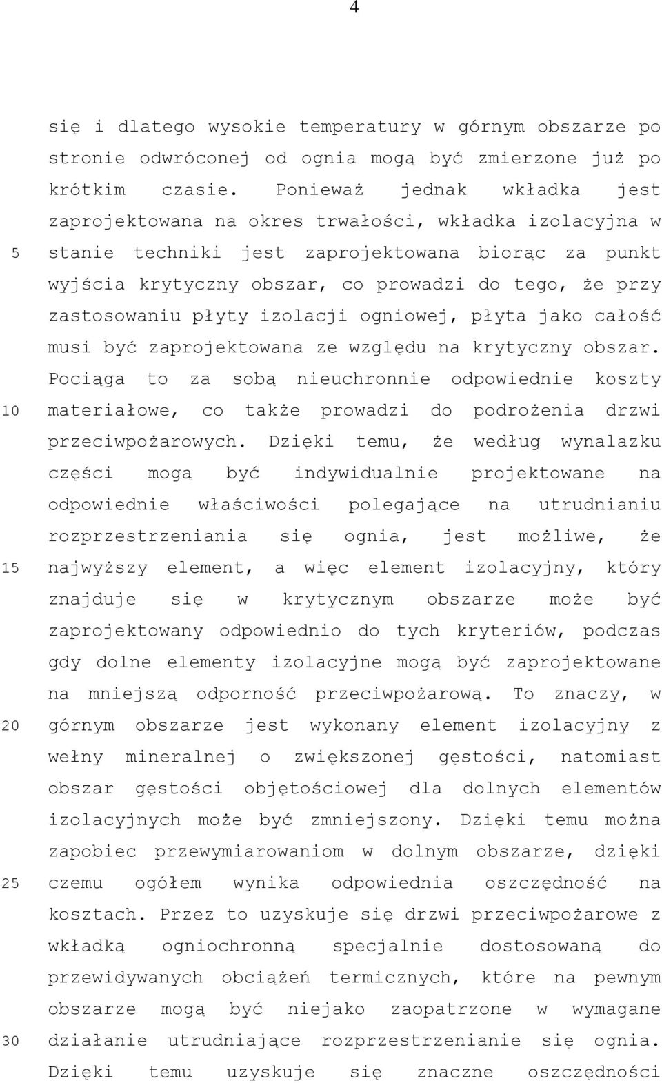 zastosowaniu płyty izolacji ogniowej, płyta jako całość musi być zaprojektowana ze względu na krytyczny obszar.