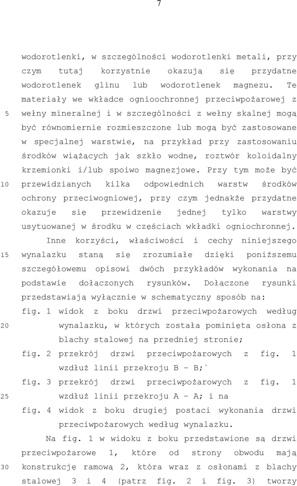 przykład przy zastosowaniu środków wiążących jak szkło wodne, roztwór koloidalny krzemionki i/lub spoiwo magnezjowe.