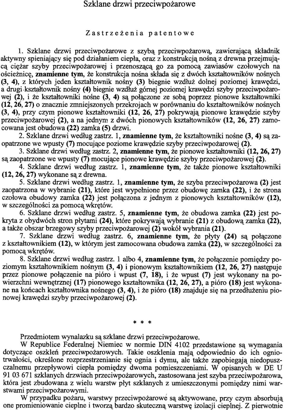 i przenoszącą go za pomocą zawiasów czołowych na ościeżnicę, znamienne tym, że konstrukcja nośna składa się z dwóch kształtowników nośnych (3, 4), z których jeden kształtownik nośny (3) biegnie