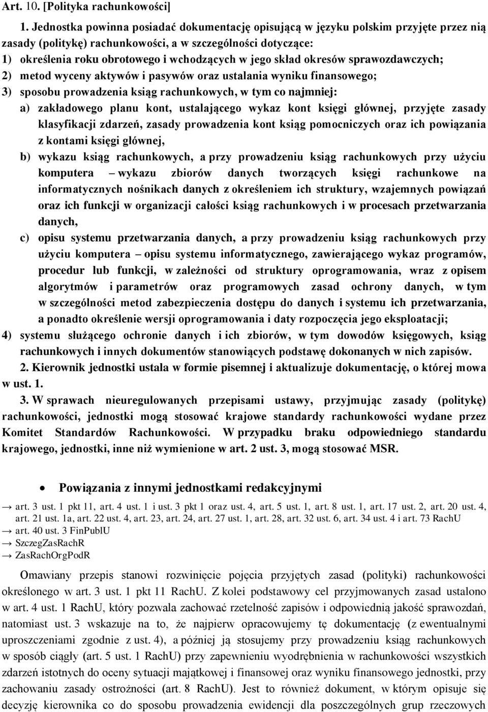 skład okresów sprawozdawczych; 2) metod wyceny aktywów i pasywów oraz ustalania wyniku finansowego; 3) sposobu prowadzenia ksiąg rachunkowych, w tym co najmniej: a) zakładowego planu kont,