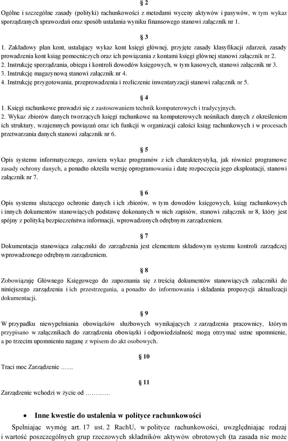 załącznik nr 2. 2. Instrukcję sporządzania, obiegu i kontroli dowodów księgowych, w tym kasowych, stanowi załącznik nr 3. 3. Instrukcję magazynową stanowi załącznik nr 4.