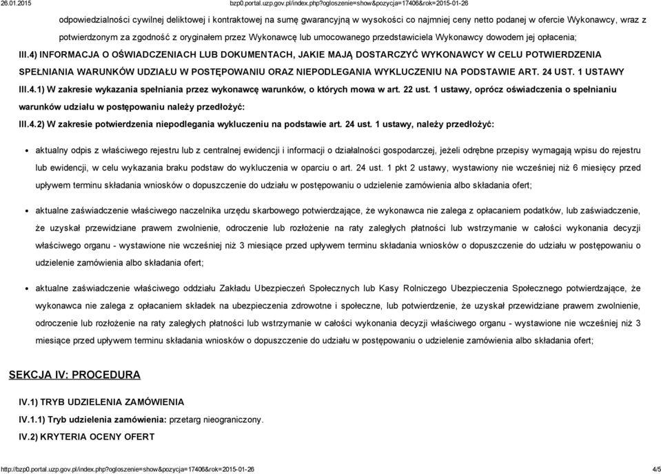 4) INFORMACJA O OŚWIADCZENIACH LUB DOKUMENTACH, JAKIE MAJĄ DOSTARCZYĆ WYKONAWCY W CELU POTWIERDZENIA SPEŁNIANIA WARUNKÓW UDZIAŁU W POSTĘPOWANIU ORAZ NIEPODLEGANIA WYKLUCZENIU NA PODSTAWIE ART. 24 UST.