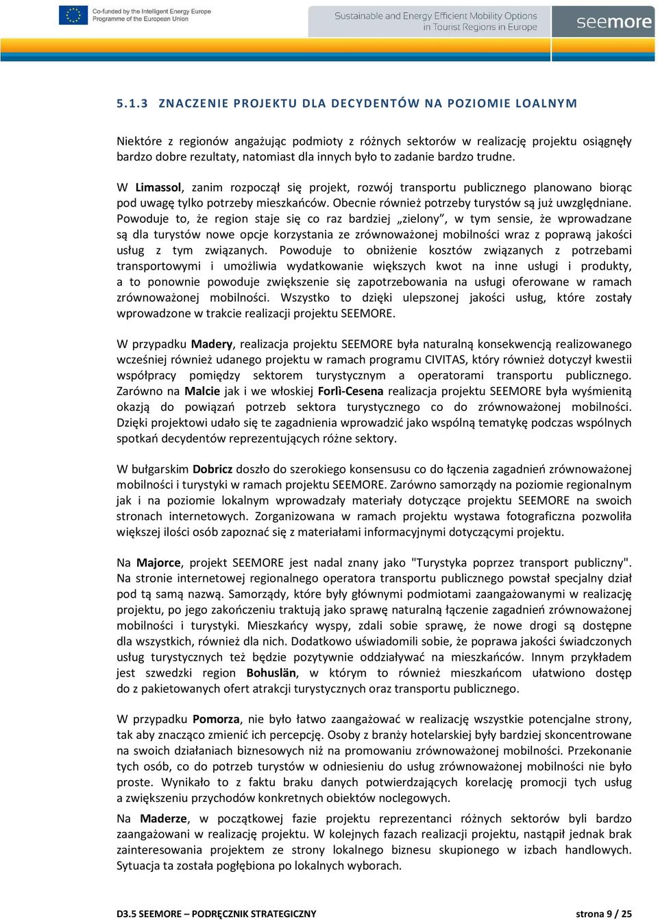 Obecnie również potrzeby turystów są już uwzględniane.