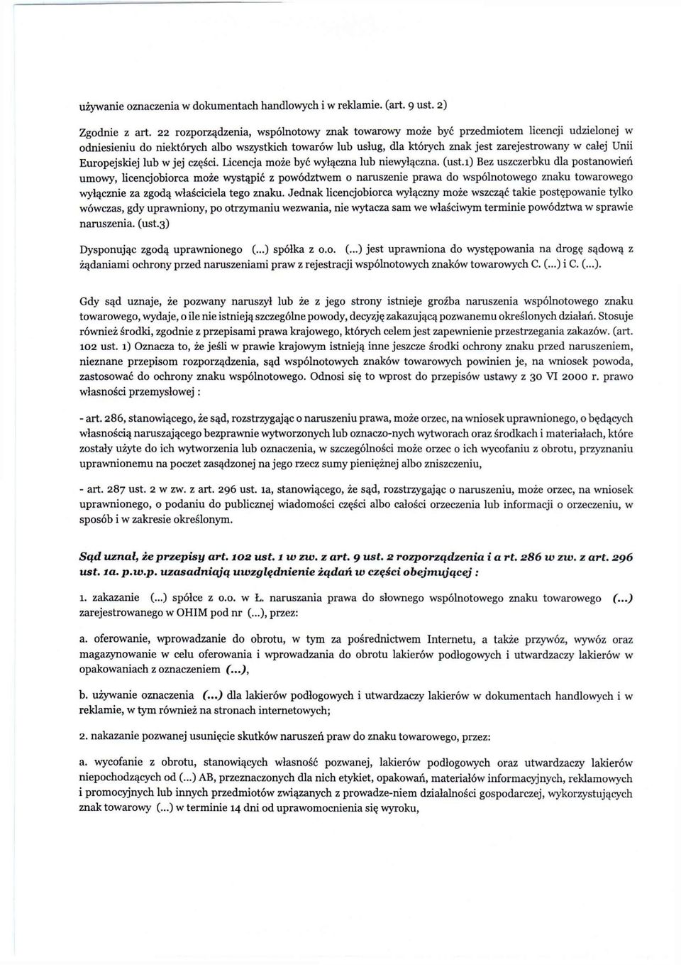 Europejskiej lub w jej części. Licencja może być wyłączna lub niewyłączna, (ust.