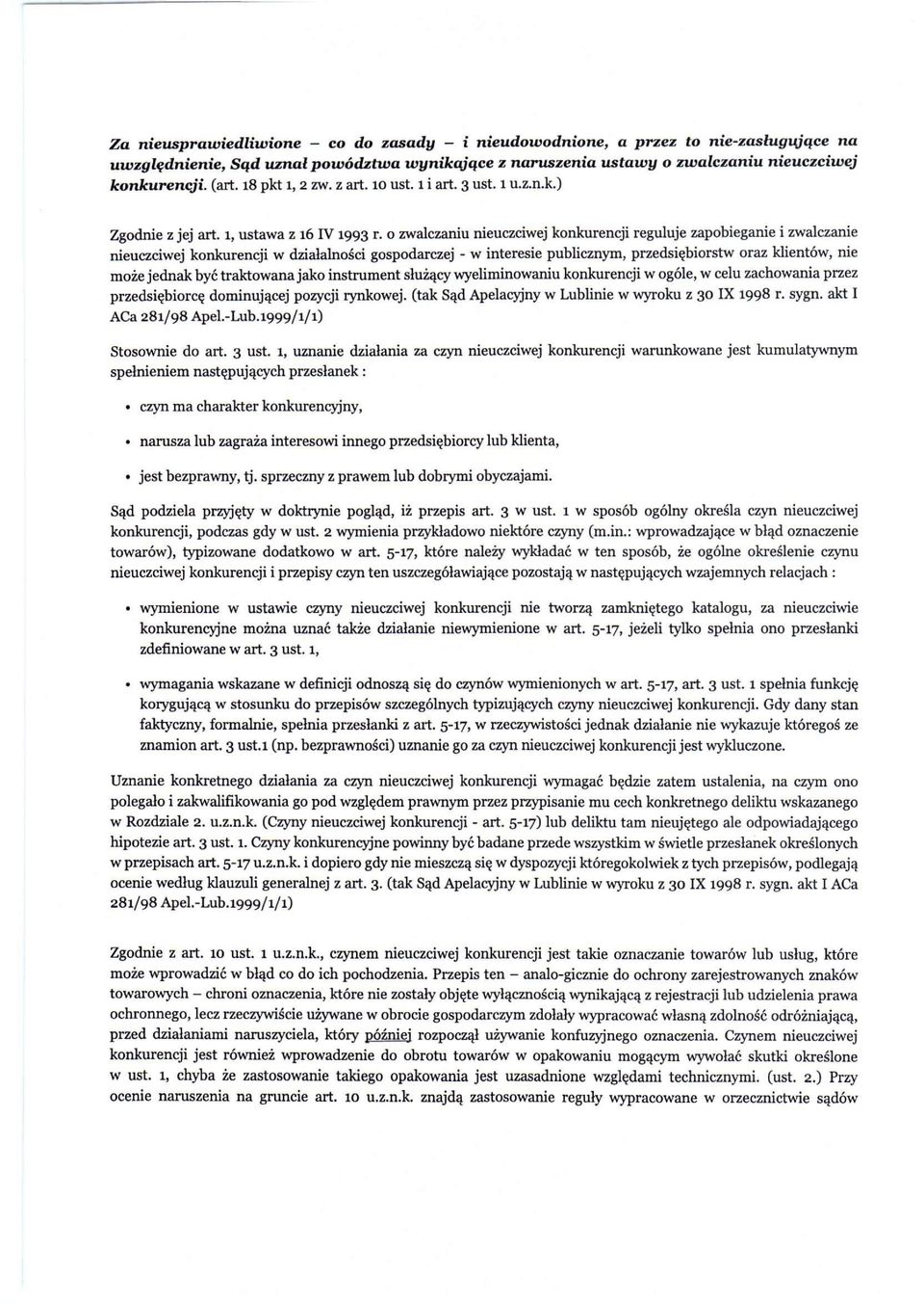 o zwalczaniu nieuczciwej konkurencji reguluje zapobieganie i zwalczanie nieuczciwej konkurencji w działalności gospodarczej - w interesie publicznym, przedsiębiorstw oraz klientów, nie może jednak