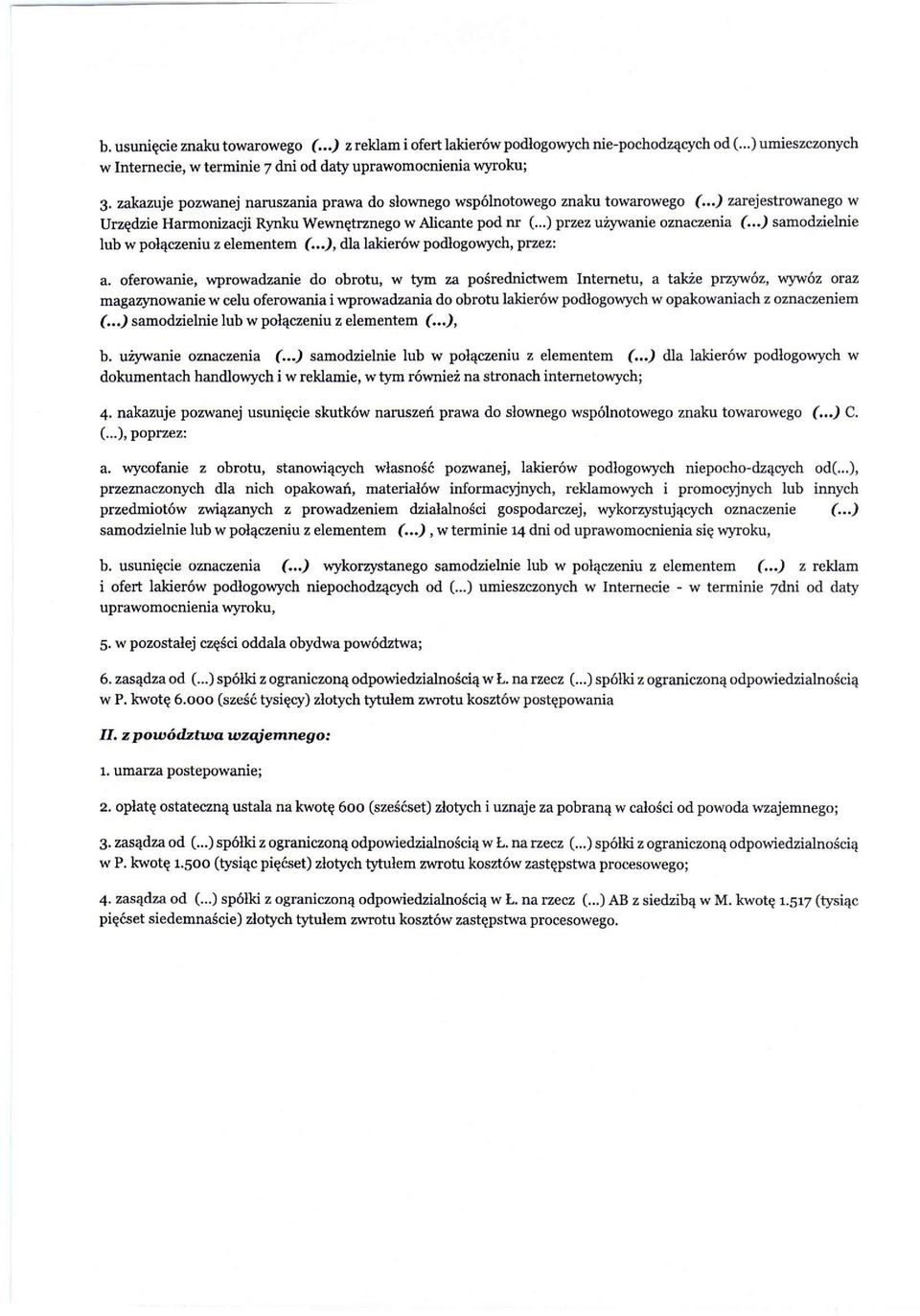 ..) samodzielnie lub w połączeniu z elementem (...), dla lakierów podłogowych, przez: a.