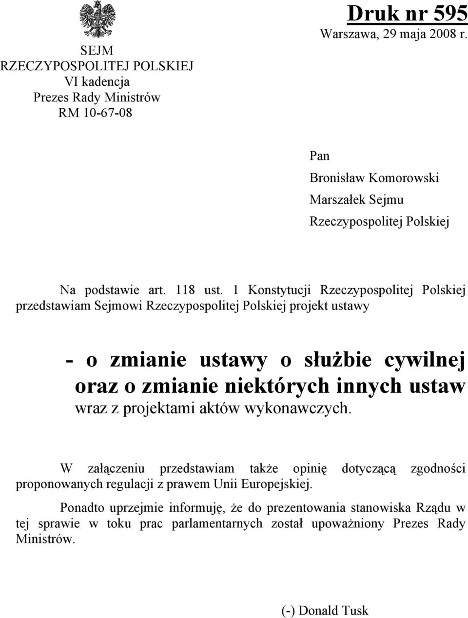 1 Konstytucji Rzeczypospolitej Polskiej przedstawiam Sejmowi Rzeczypospolitej Polskiej projekt ustawy - o zmianie ustawy o służbie cywilnej oraz o zmianie niektórych innych