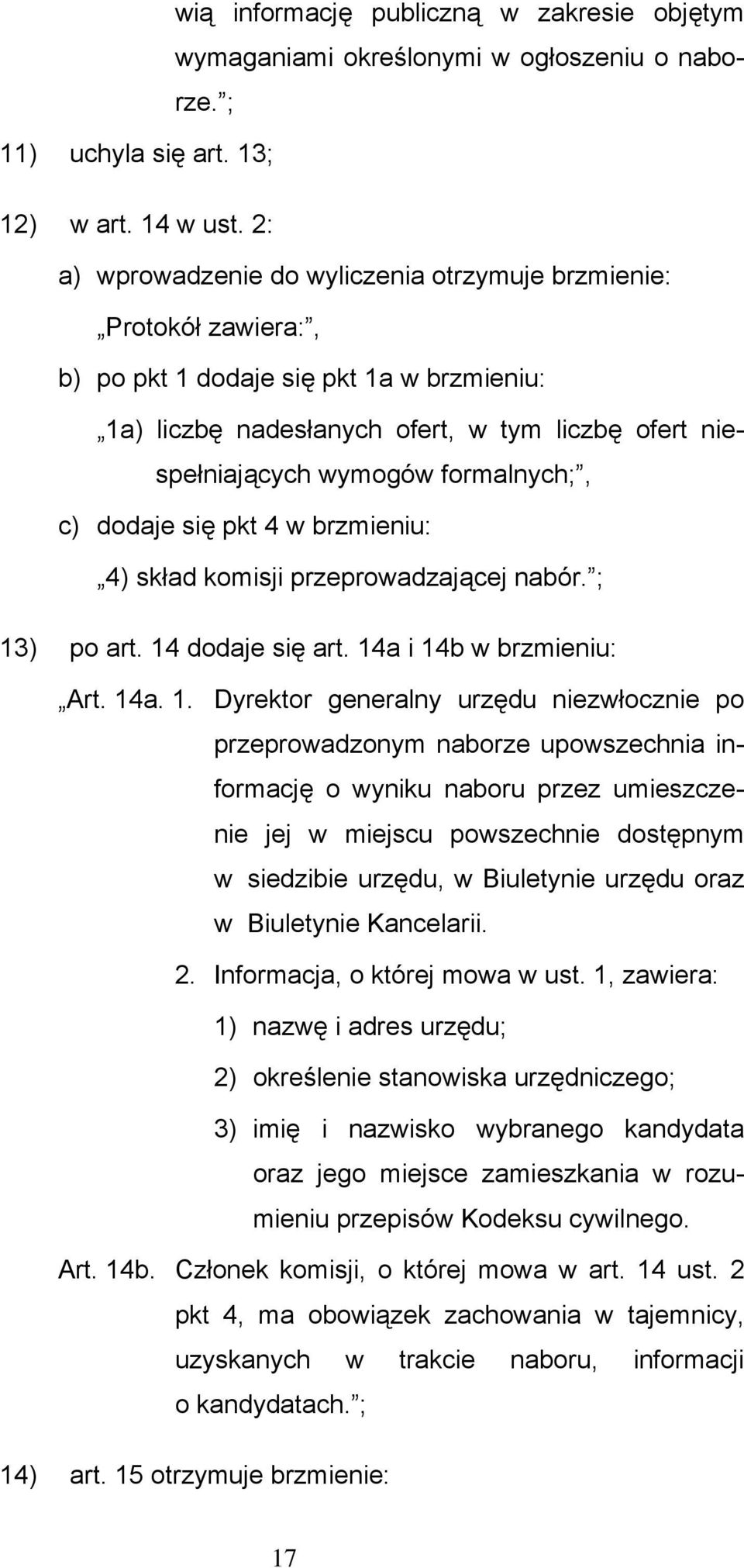 formalnych;, c) dodaje się pkt 4 w brzmieniu: 4) skład komisji przeprowadzającej nabór. ; 13