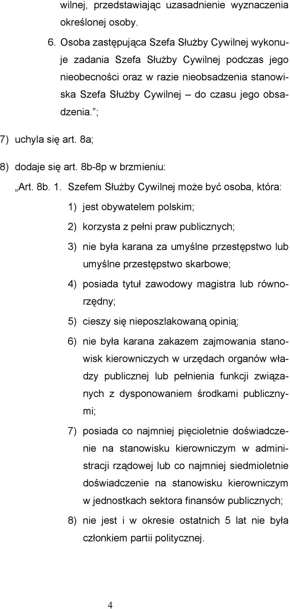 ; 7) uchyla się art. 8a; 8) dodaje się art. 8b-8p w brzmieniu: Art. 8b. 1.