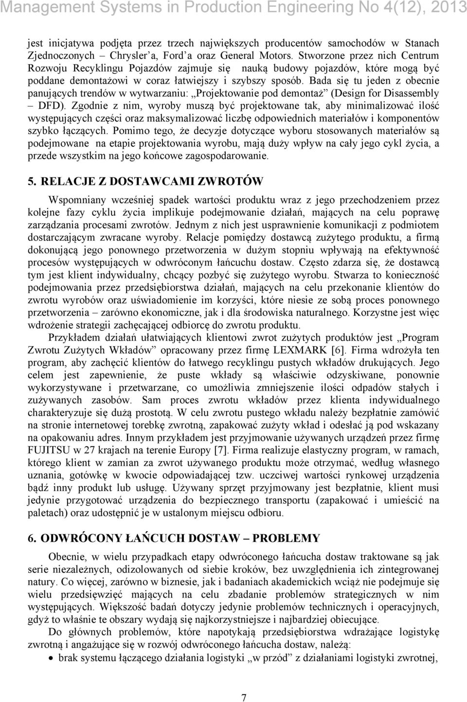 Bada się tu jeden z obecnie panujących trendów w wytwarzaniu: Projektowanie pod demontaż (Design for Disassembly DFD).