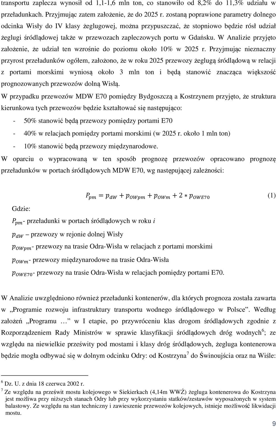 W Analizie przyjęto założenie, że udział ten wzrośnie do poziomu około 10% w 2025 r.