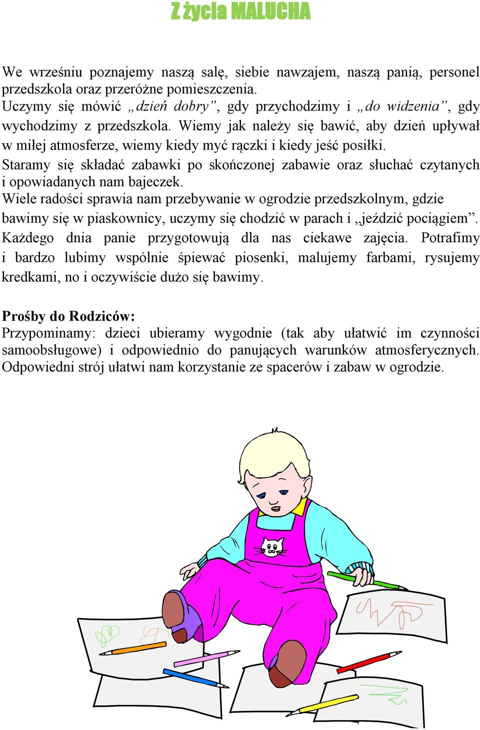 Wiemy jak należy się bawić, aby dzień upływał w miłej atmosferze, wiemy kiedy myć rączki i kiedy jeść posiłki.