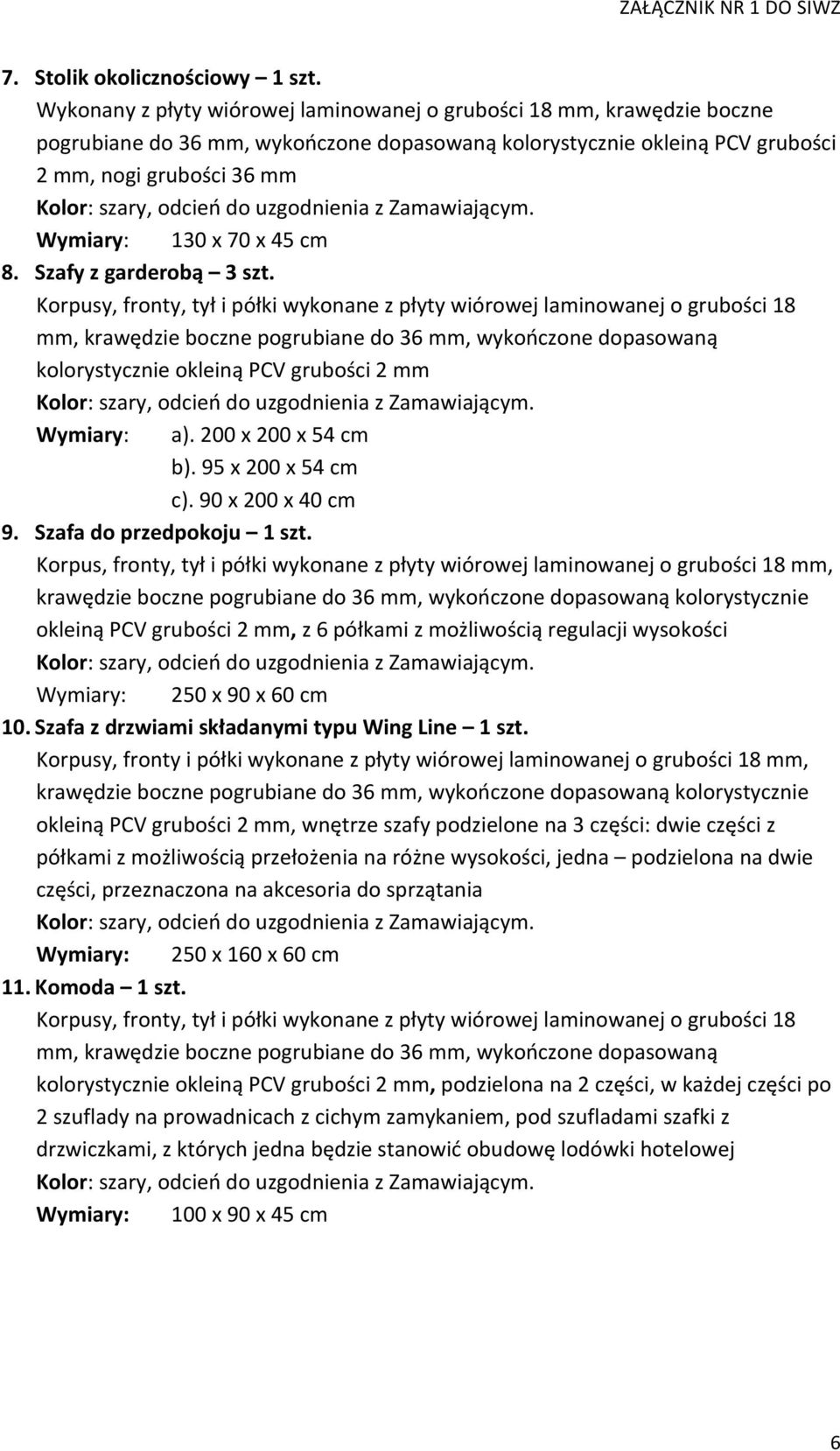 Wymiary: 130x70x45cm 8. Szafyzgarderobą 3szt.