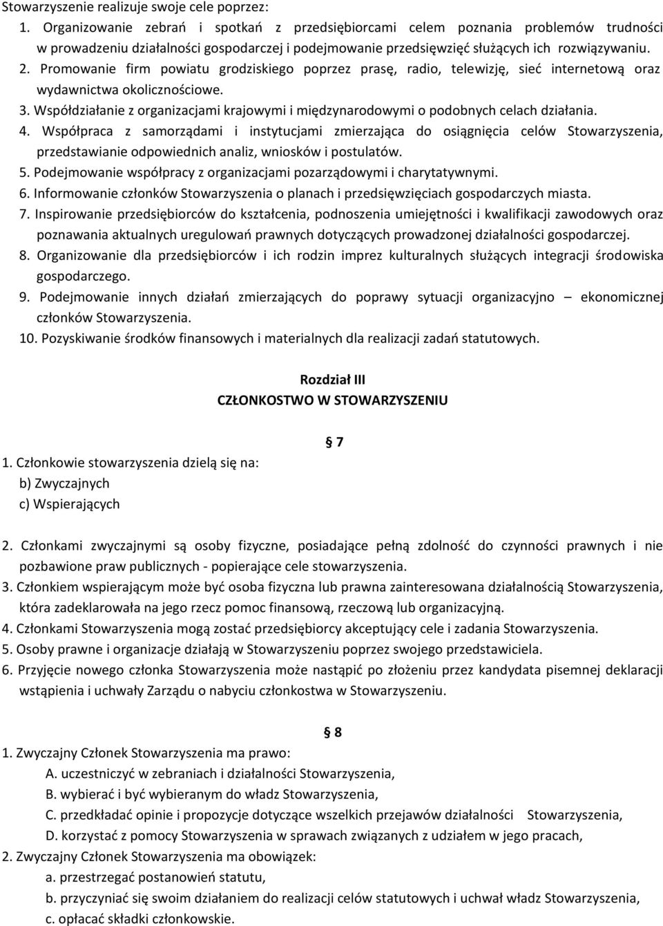 Promowanie firm powiatu grodziskiego poprzez prasę, radio, telewizję, sieć internetową oraz wydawnictwa okolicznościowe. 3.