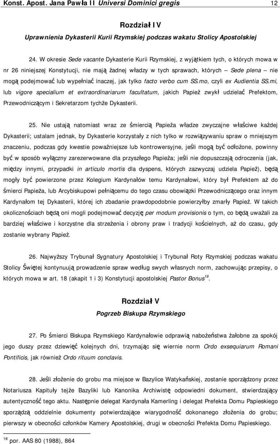wypełniać inaczej, jak tylko facto verbo cum SS.mo, czyli ex Audientia SS.