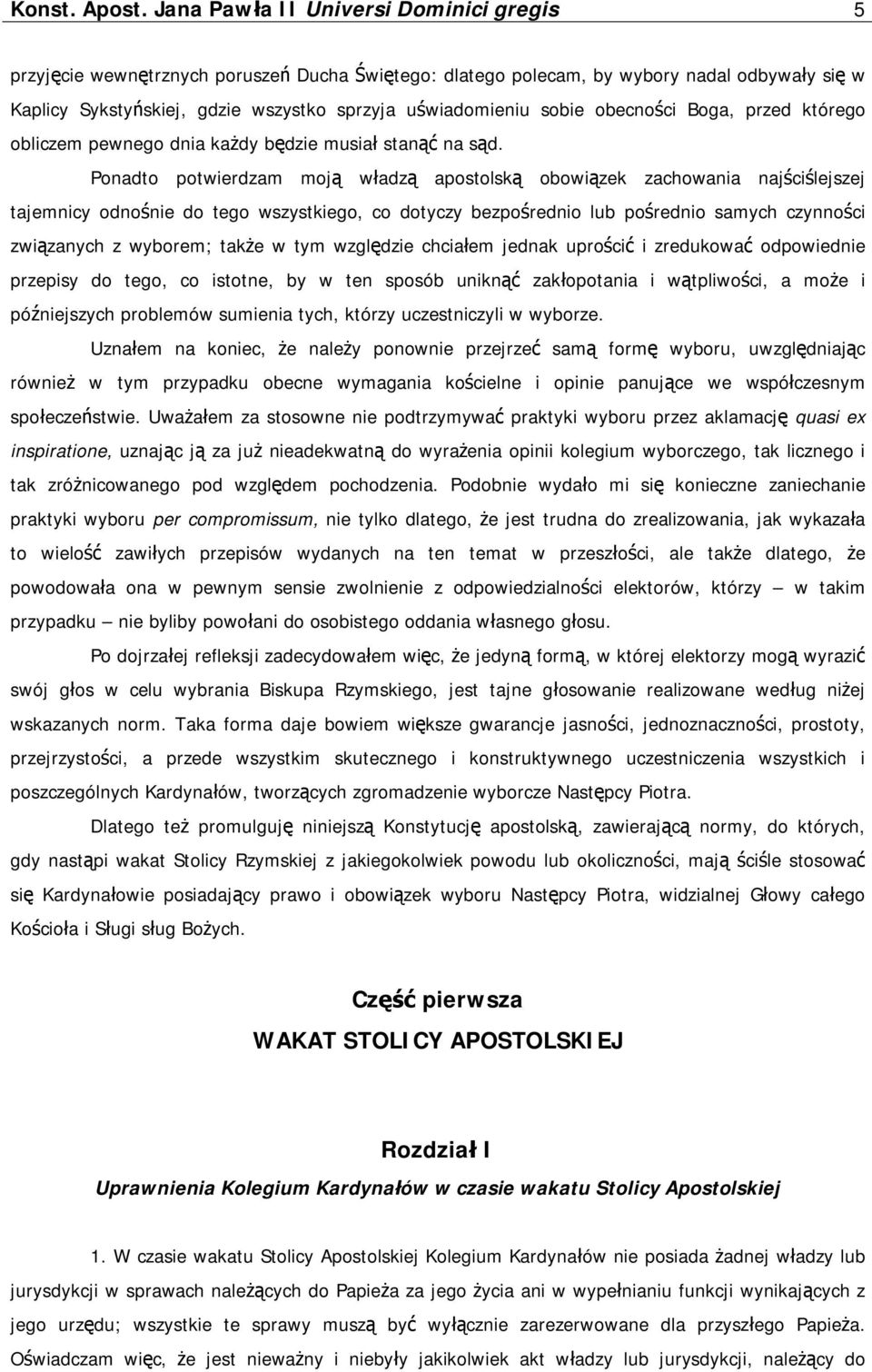 sobie obecności Boga, przed którego obliczem pewnego dnia każdy będzie musiał stanąć na sąd.