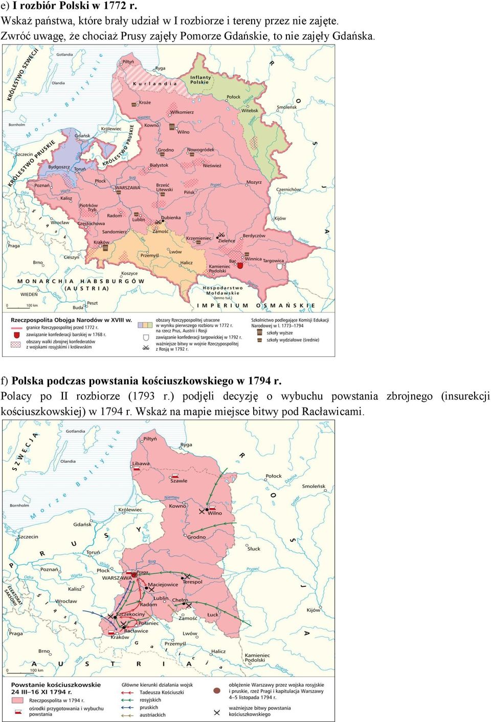 Zwróć uwagę, że chociaż Prusy zajęły Pomorze Gdańskie, to nie zajęły Gdańska.