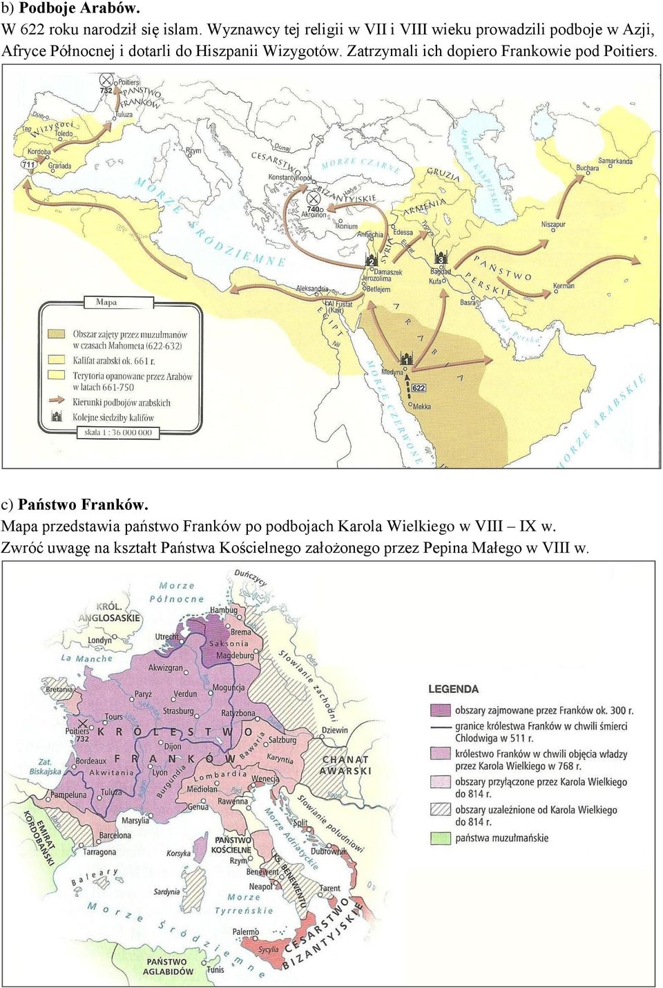 Hiszpanii Wizygotów. Zatrzymali ich dopiero Frankowie pod Poitiers. c) Państwo Franków.
