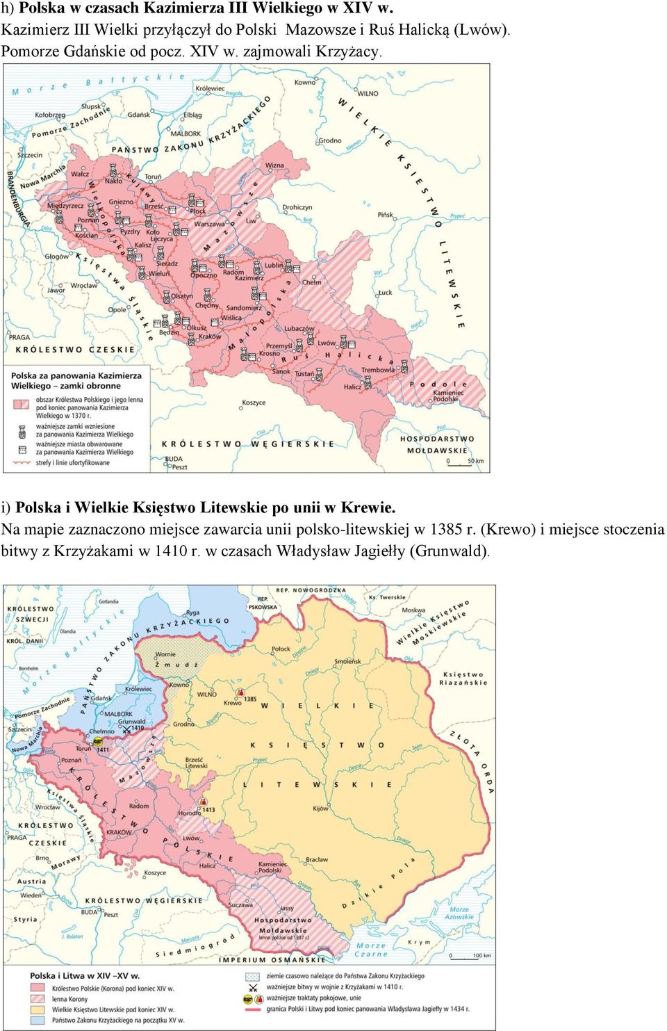 XIV w. zajmowali Krzyżacy. i) Polska i Wielkie Księstwo Litewskie po unii w Krewie.