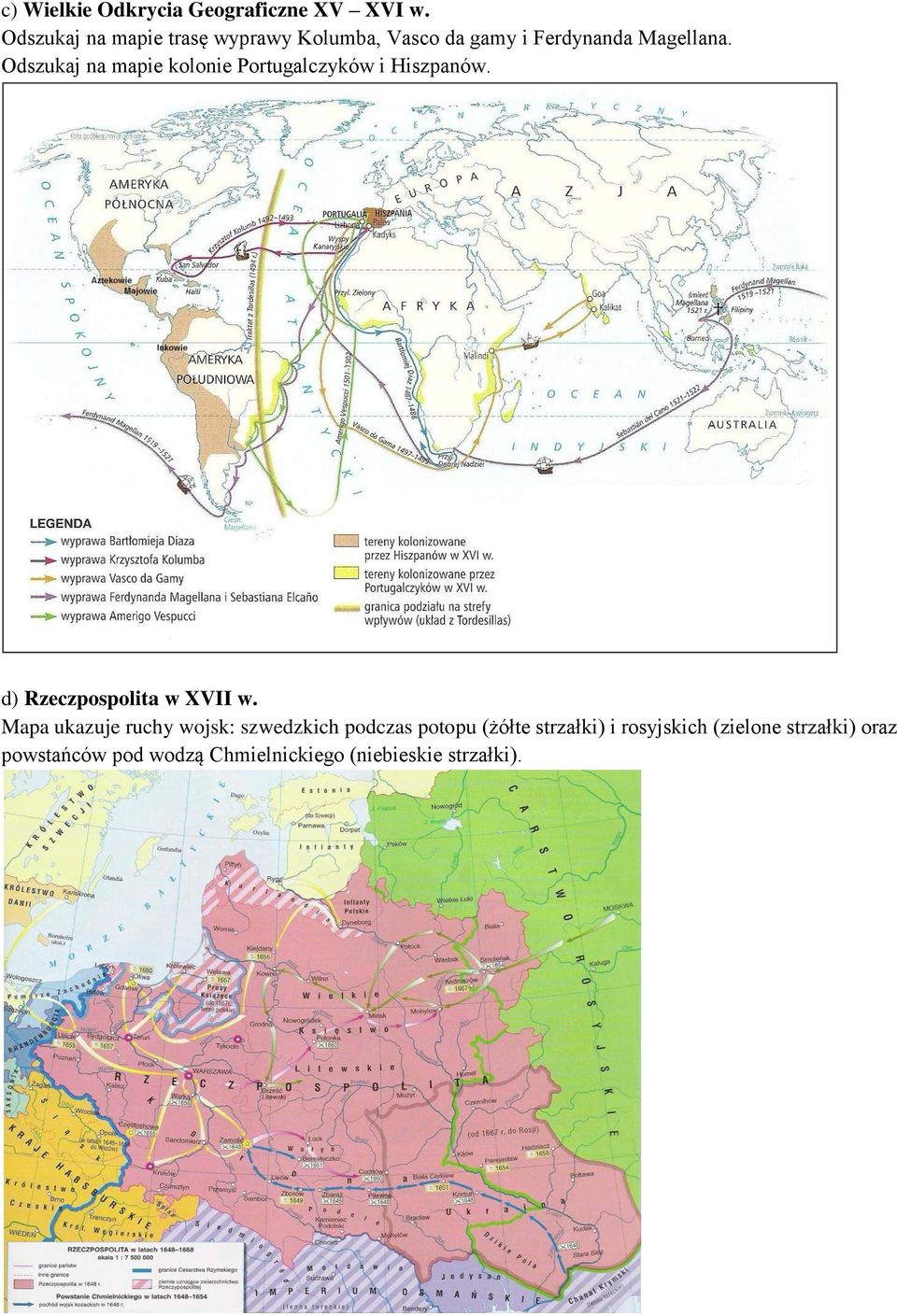 Odszukaj na mapie kolonie Portugalczyków i Hiszpanów. d) Rzeczpospolita w XVII w.