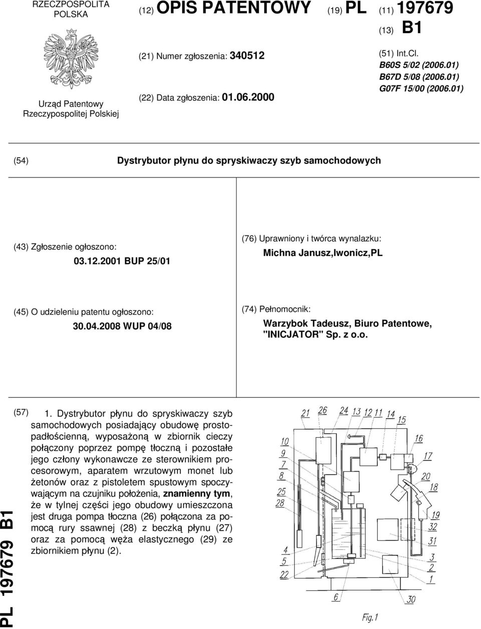 2001 BUP 25/01 (76) Uprawniony i twórca wynalazku: Michna Janusz,Iwonicz,PL (45) O udzieleniu patentu ogłoszono: 30.04.