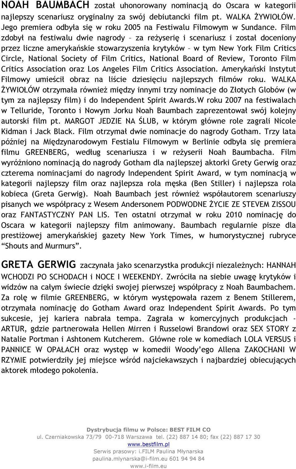 Film zdobył na festiwalu dwie nagrody za reżyserię i scenariusz i został doceniony przez liczne amerykańskie stowarzyszenia krytyków w tym New York Film Critics Circle, National Society of Film