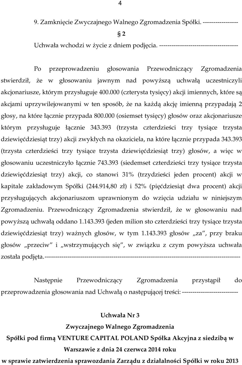 -------------------------------------- stwierdził, Ŝe w głosowaniu