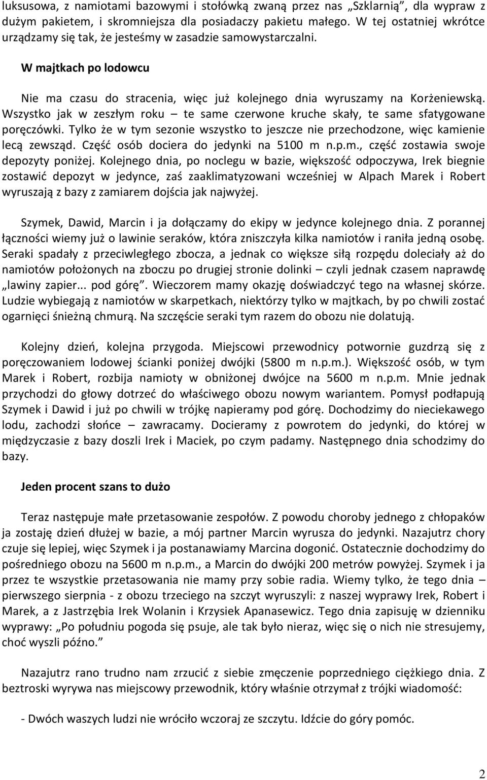 Wszystko jak w zeszłym roku te same czerwone kruche skały, te same sfatygowane poręczówki. Tylko że w tym sezonie wszystko to jeszcze nie przechodzone, więc kamienie lecą zewsząd.