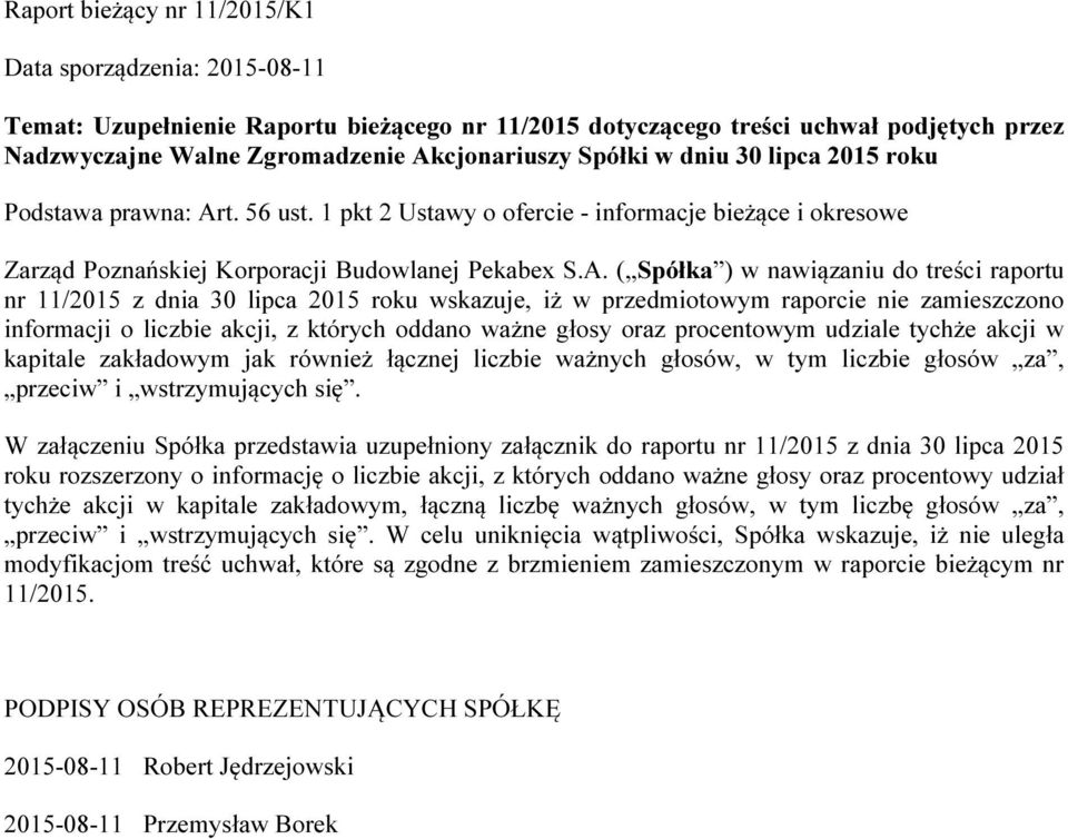 t. 56 ust. 1 pkt 2 Ustawy o ofercie - informacje bieżące i okresowe Zarząd Poznańskiej Korporacji Budowlanej Pekabex S.A.