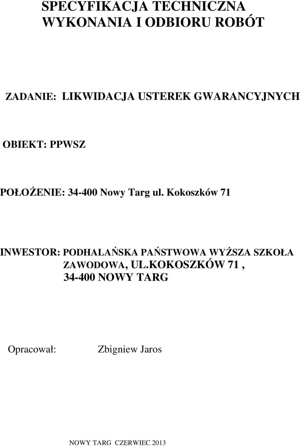 Kokoszków 71 INWESTOR: PODHALAŃSKA PAŃSTWOWA WYśSZA SZKOŁA ZAWODOWA, UL.