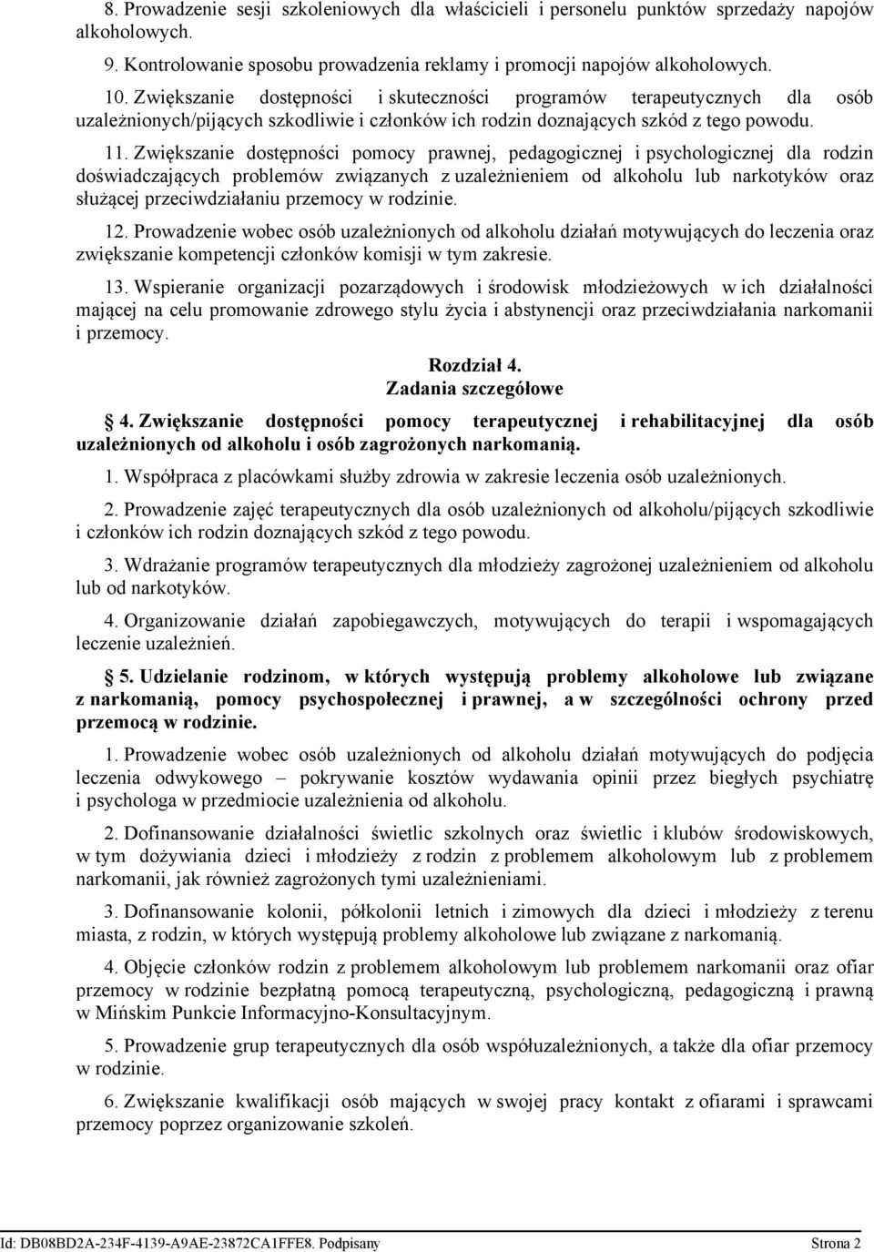 Zwiększanie dostępności pomocy prawnej, pedagogicznej i psychologicznej dla rodzin doświadczających problemów związanych z uzależnieniem od alkoholu lub narkotyków oraz służącej przeciwdziałaniu