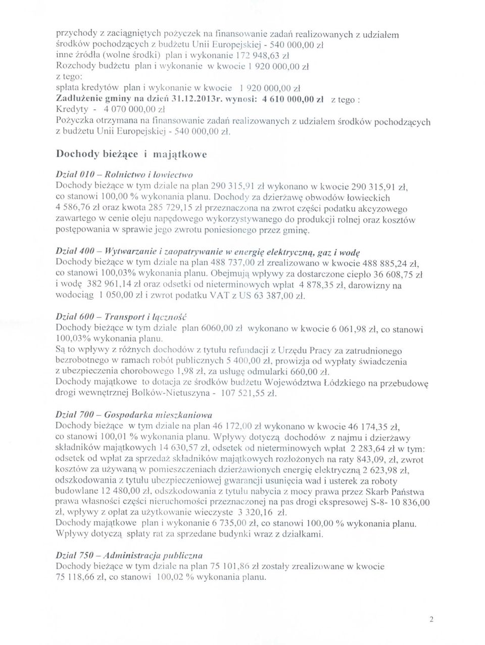 w kwce 92 zl Zdlu/ene mny n dzcn.2.2r. wyn: 4 6 zt z te : Kredyty - 4 7 zl Pzyczk trzymn n fnnwne zdr relzwnych z udzlem rdkw pchdzjych z budzetu Un Eurpejkej - 54 zl.