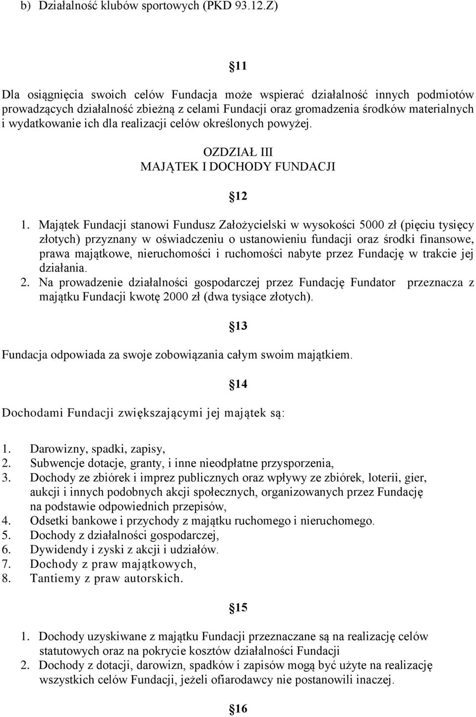 realizacji celów określonych powyżej. OZDZIAŁ III MAJĄTEK I DOCHODY FUNDACJI 12 1.