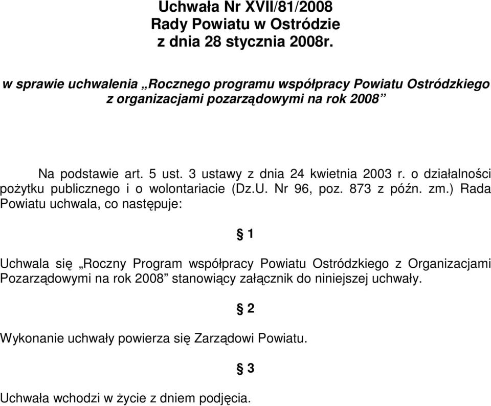 3 ustawy z dnia 24 kwietnia 2003 r. o działalności poŝytku publicznego i o wolontariacie (Dz.U. Nr 96, poz. 873 z późn. zm.