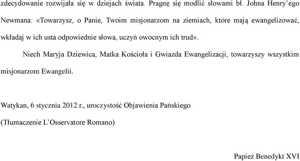 usta odpowiednie słowa, uczyń owocnym ich trud».
