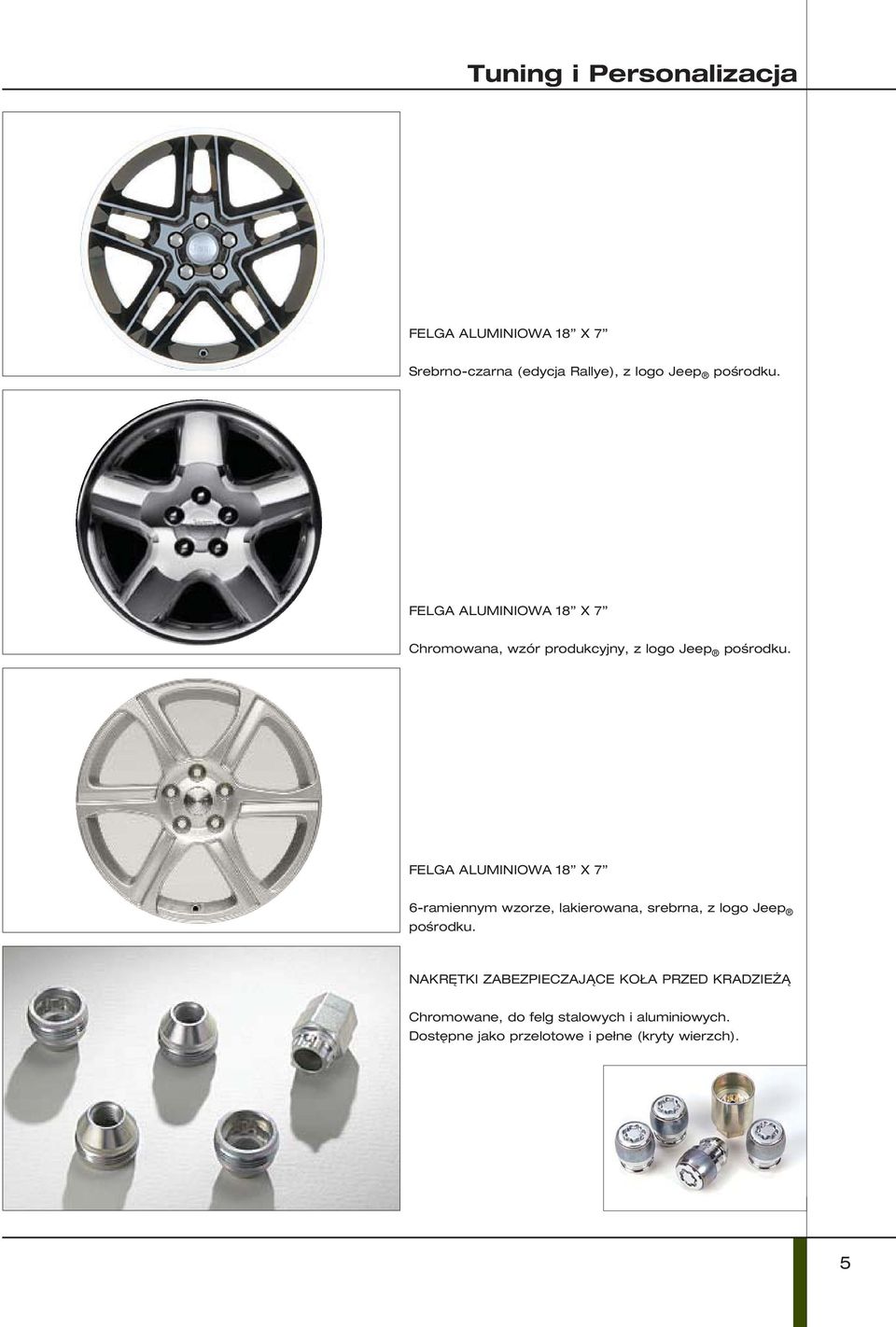 FELGA ALUMINIOWA 18 X 7 6-ramiennym wzorze, lakierowana, srebrna, z logo Jeep pośrodku.
