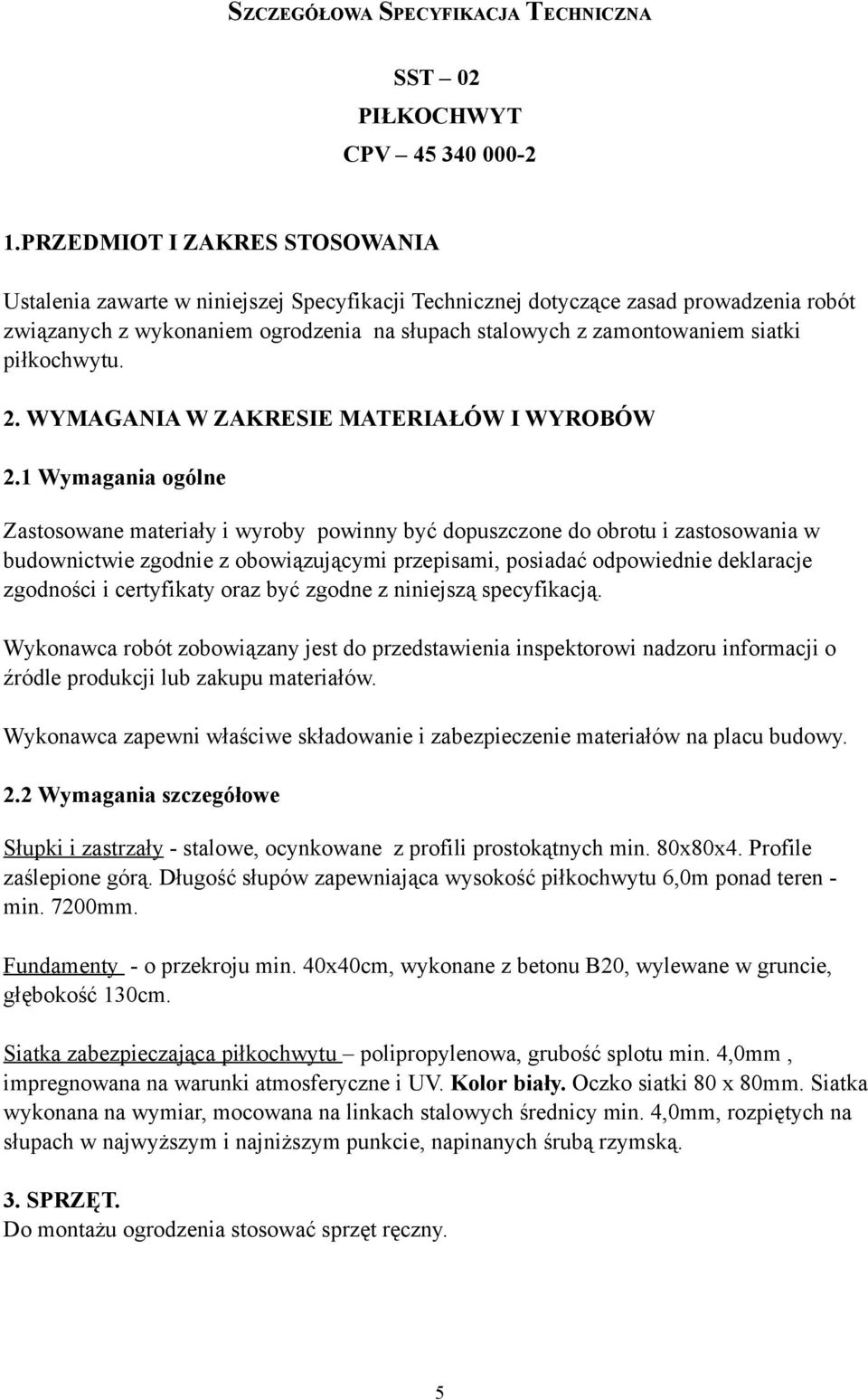 piłkochwytu. 2. WYMAGANIA W ZAKRESIE MATERIAŁÓW I WYROBÓW 2.