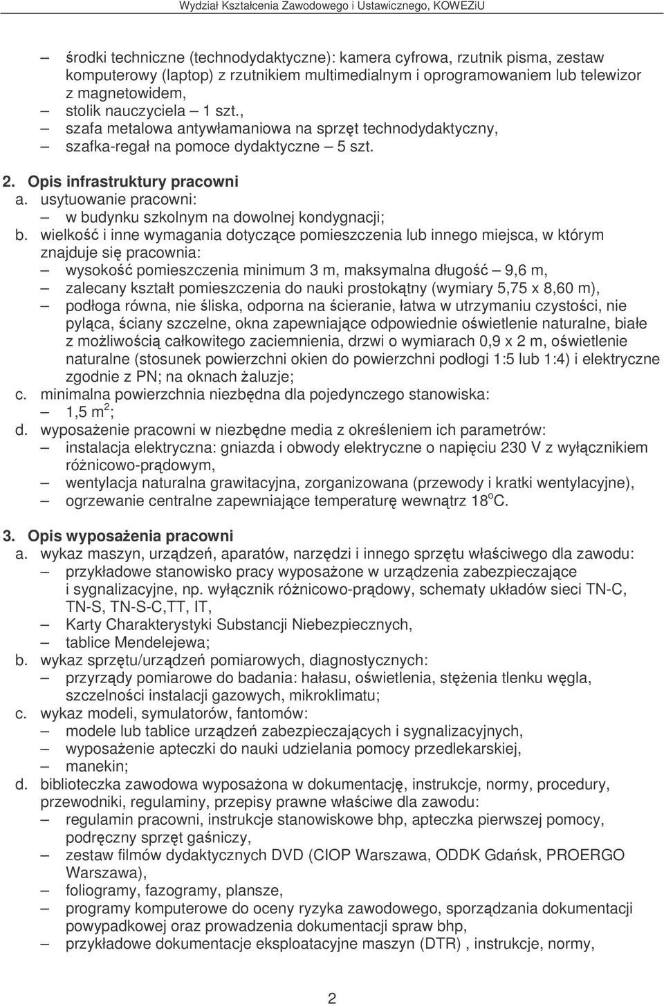 usytuowanie pracowni: w budynku szkolnym na dowolnej kondygnacji; b.