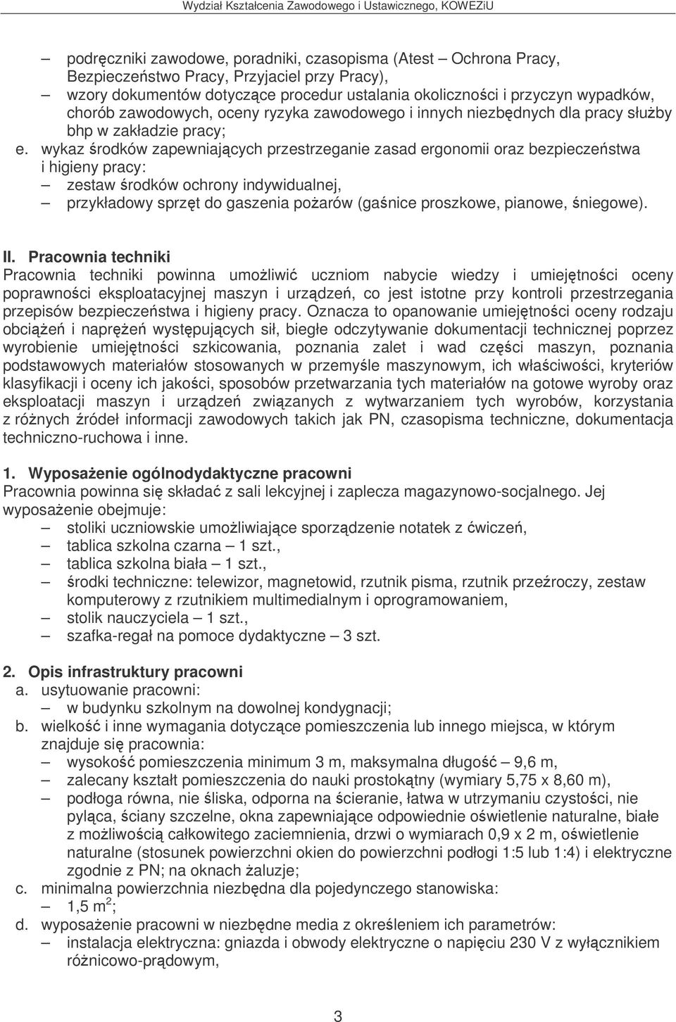 wykaz rodków zapewniajcych przestrzeganie zasad ergonomii oraz bezpieczestwa i higieny pracy: zestaw rodków ochrony indywidualnej, przykładowy sprzt do gaszenia poarów (ganice proszkowe, pianowe,