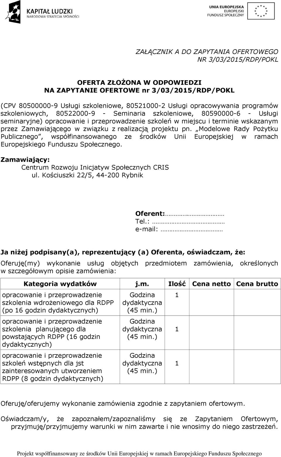 realizacją projektu pn. Modelowe Rady Pożytku Publicznego, współfinansowanego ze środków Unii Europejskiej w ramach Europejskiego Funduszu Społecznego.