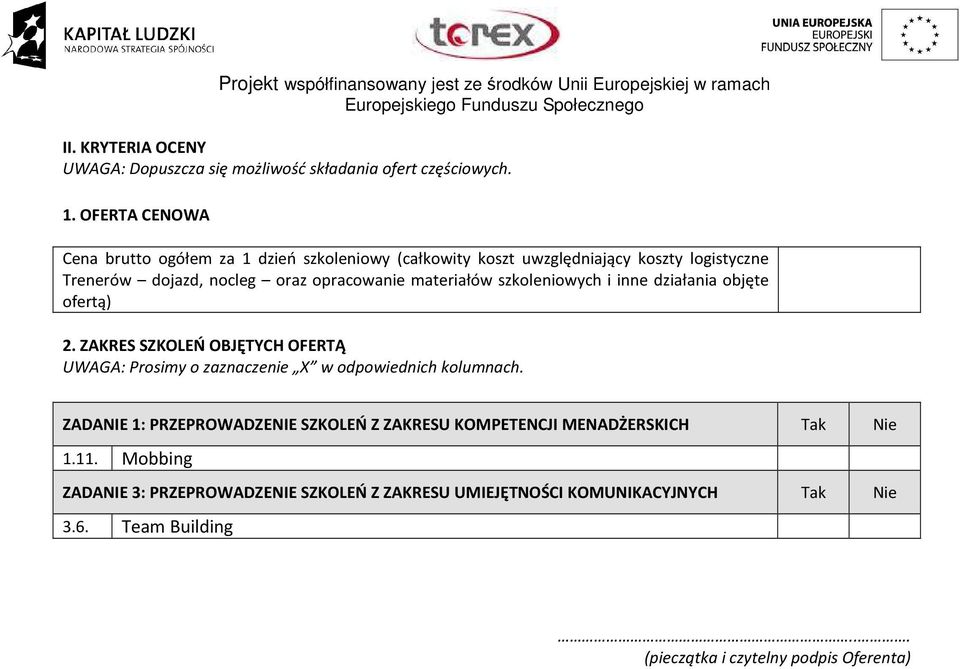 materiałów szkoleniowych i inne działania objęte ofertą) 2. ZAKRES SZKOLEŃ OBJĘTYCH OFERTĄ UWAGA: Prosimy o zaznaczenie X w odpowiednich kolumnach.