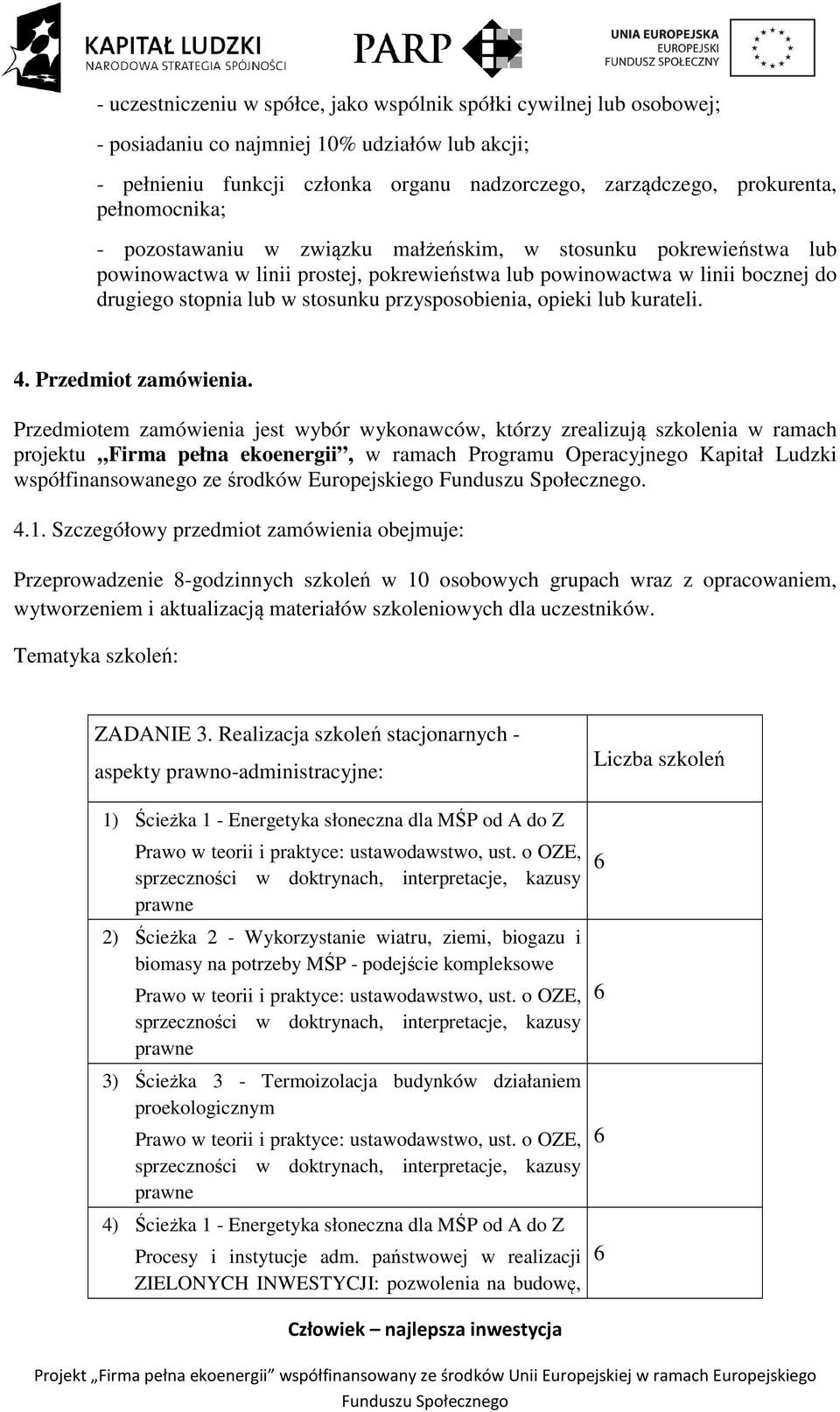 przysposobienia, opieki lub kurateli. 4. Przedmiot zamówienia.