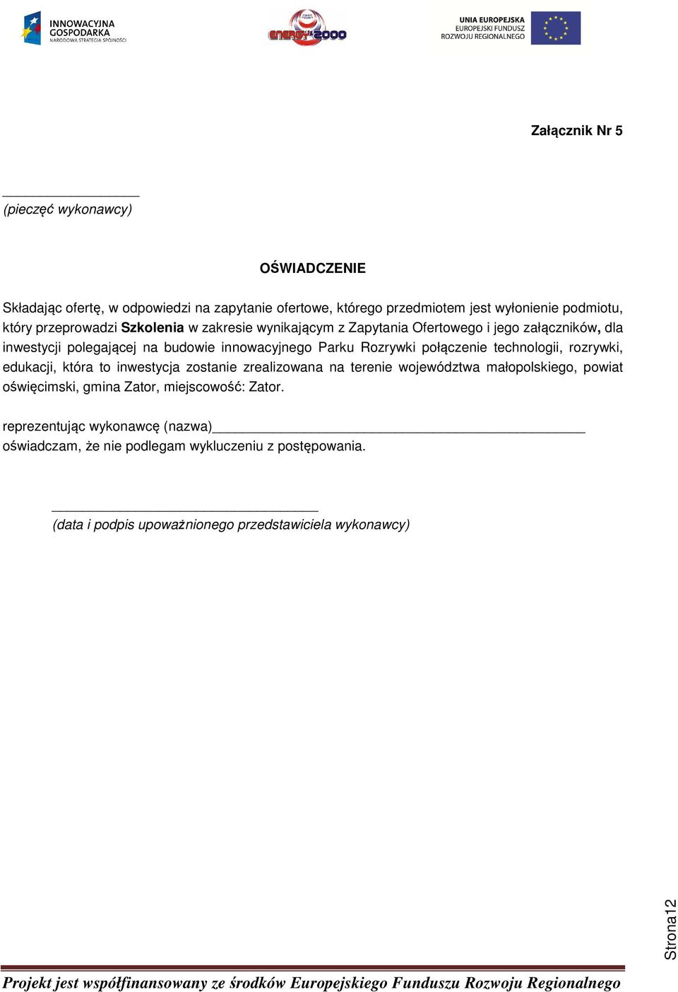 połączenie technologii, rozrywki, edukacji, która to inwestycja zostanie zrealizowana na terenie województwa małopolskiego, powiat oświęcimski, gmina Zator,