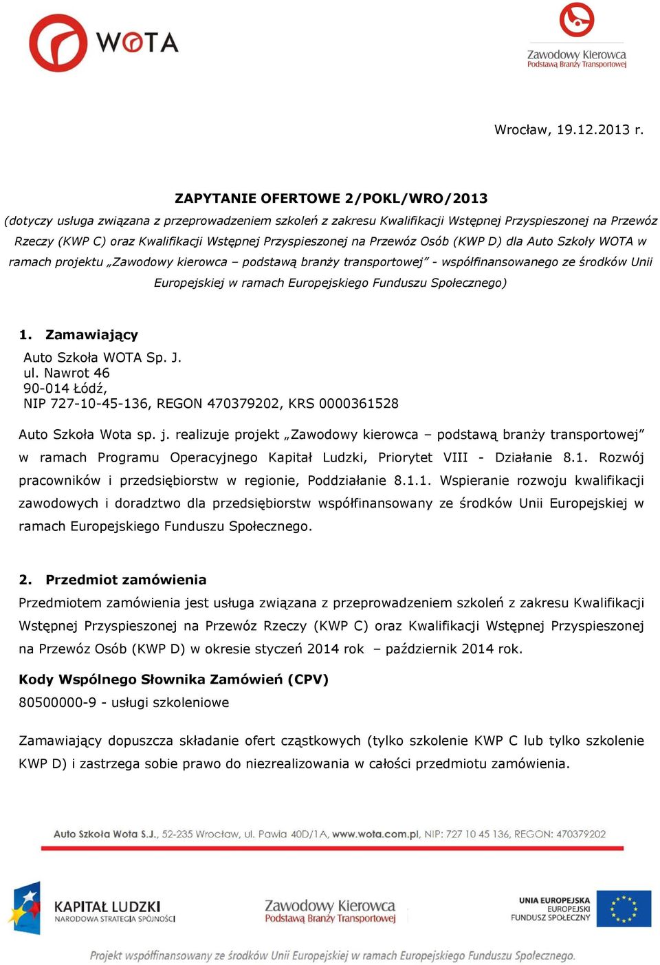 Przyspieszonej na Przewóz Osób (KWP D) dla Auto Szkoły WOTA w ramach projektu Zawodowy kierowca podstawą branży transportowej - współfinansowanego ze środków Unii Europejskiej w ramach Europejskiego