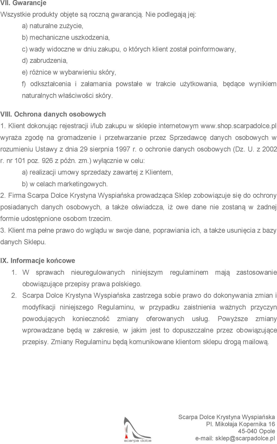 odkształcenia i załamania powstałe w trakcie użytkowania, będące wynikiem naturalnych właściwości skóry. VIII. Ochrona danych osobowych 1.