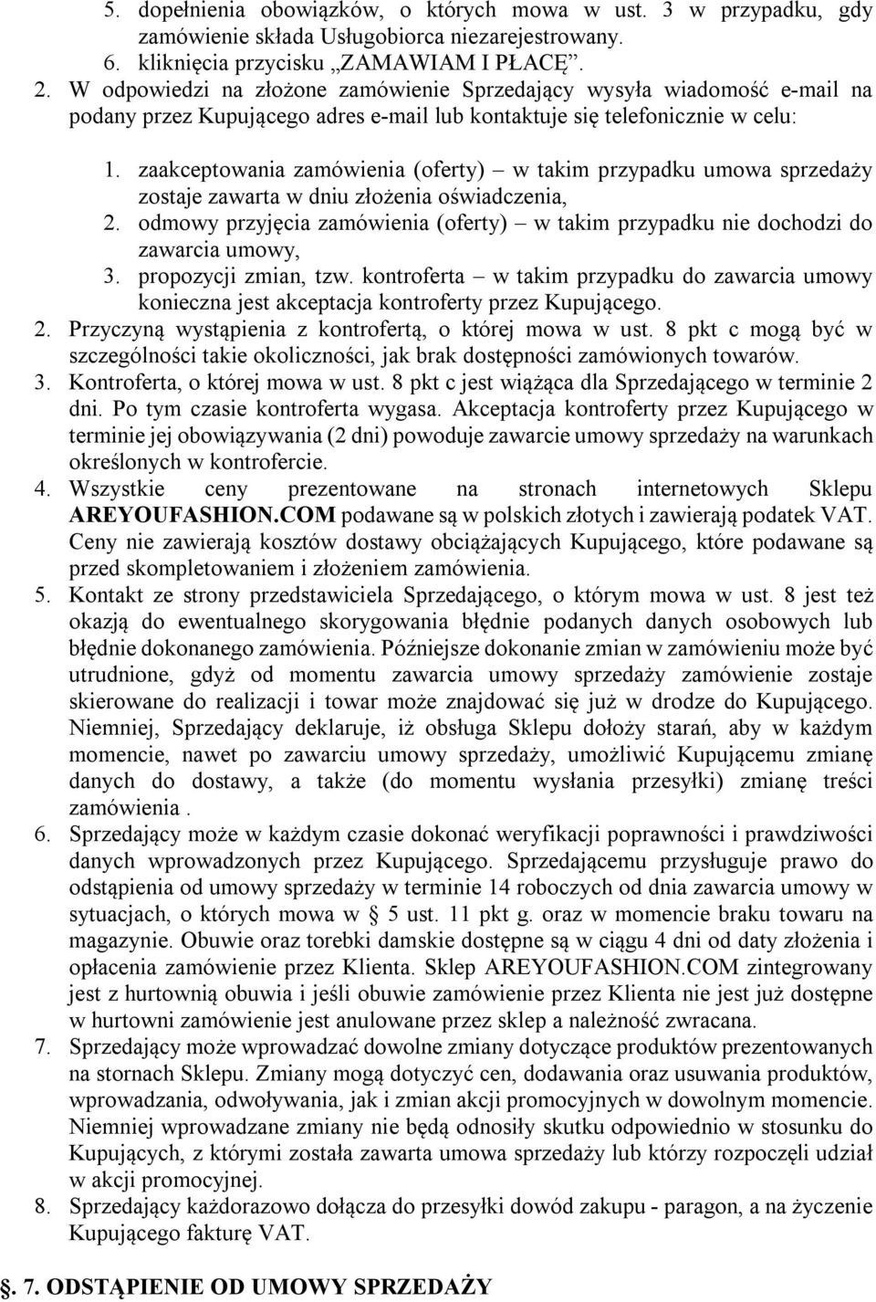 zaakceptowania zamówienia (oferty) w takim przypadku umowa sprzedaży zostaje zawarta w dniu złożenia oświadczenia, 2.